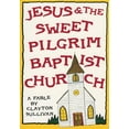 thumbnail image 1 of Pre-Owned Jesus and the Sweet Pilgrim Baptist Church: A Fable (Paperback) 1578063329 9781578063321, 1 of 1
