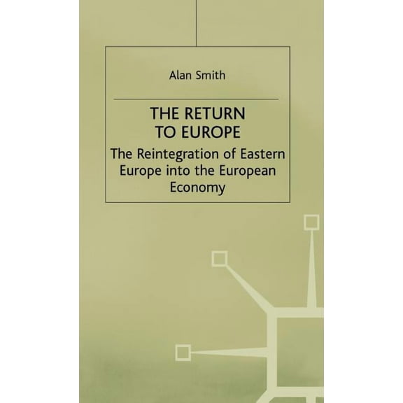 Studies in Russia and East Europe Return to Europe: The Reintegration of Eastern Europe Into the European Economy, (Hardcover)