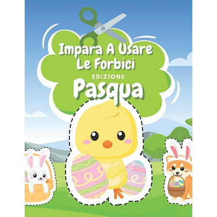 Impara A Usare Le Forbici Edizione Pasqua : Libro Colorare Pasqua - Libro Delle Attività Per Bambini - Incollare E Colorar (Paperback)