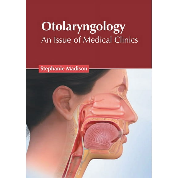 Otolaryngology: An Issue of Medical Clinics, (Hardcover)