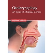 Otolaryngology: An Issue of Medical Clinics, (Hardcover)