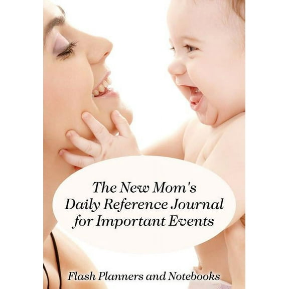 The New Mom's Daily Reference Journal for Important Events, (Paperback)