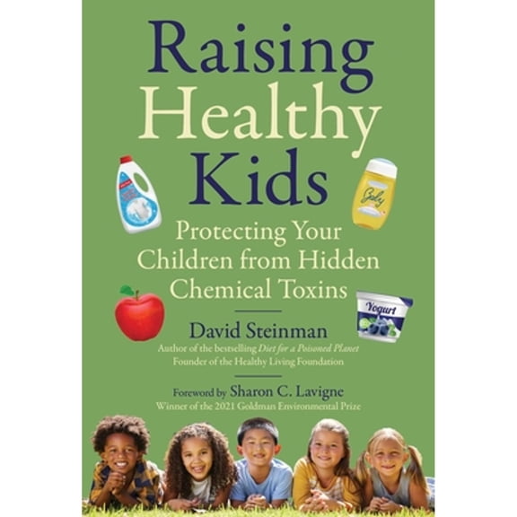 Pre-Owned Raising Healthy Kids: Protecting Your Children from Hidden Chemical Toxins (Hardcover) 1510774394 9781510774391