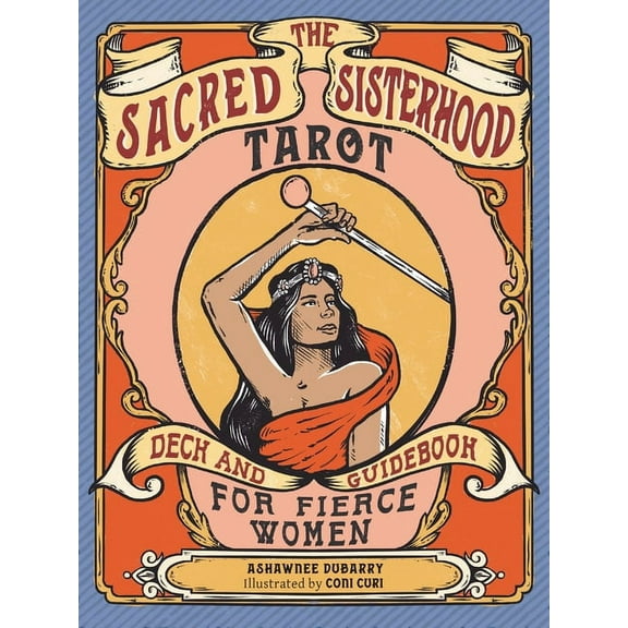 The Sacred Sisterhood Tarot : Deck and Guidebook for Fierce Women (78 Cards and Guidebook) (Kit)