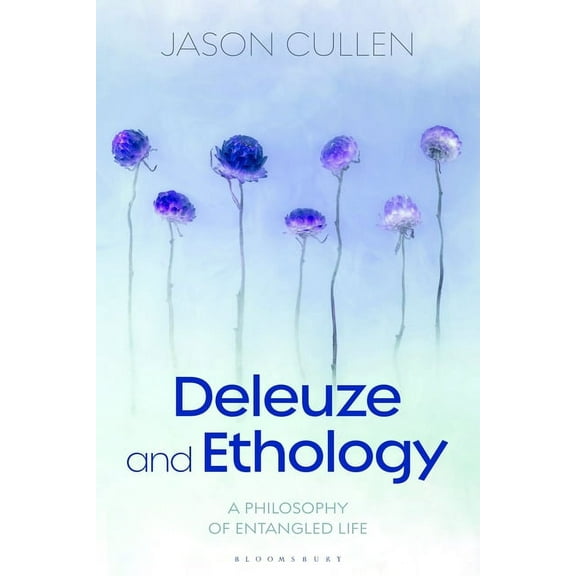 Deleuze and Ethology: A Philosophy of Entangled Life, (Hardcover)
