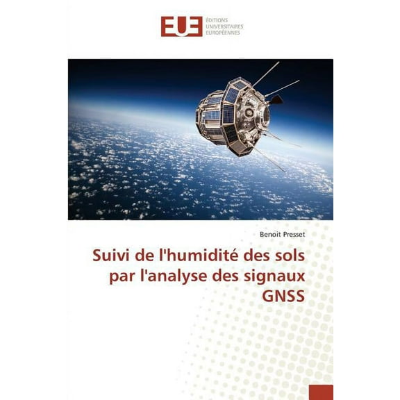 Omn.Univ.Europ.: Suivi de Lhumidité Des Sols Par Lanalyse Des Signaux Gnss (Paperback)