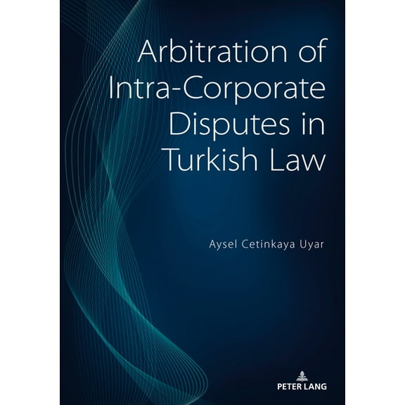 Arbitration of Intra-Corporate Disputes in Turkish Law (Paperback)
