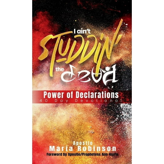 I Ain't Studdin' the Devil Power of Declarations: 40 Day Devotional, (Paperback)