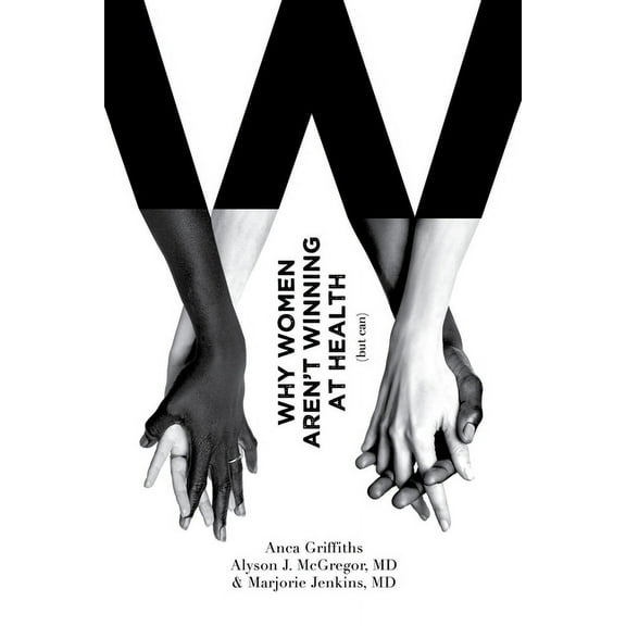 Why Women Aren't Winning at Health (But Can), (Paperback)