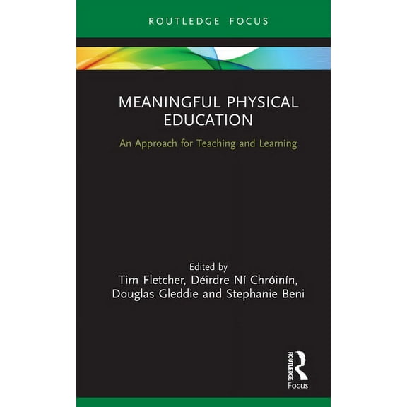 Routledge Focus on Sport Pedagogy Meaningful Physical Education: An Approach for Teaching and Learning, (Hardcover)
