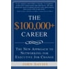 $100,000+ Career : The New Approach to Networking for Executive Job Change, Used [Paperback]