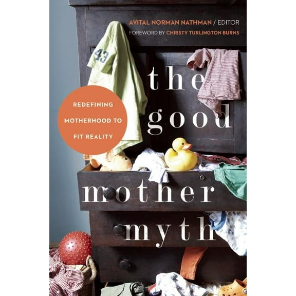 Good Mother Myth, (Paperback)