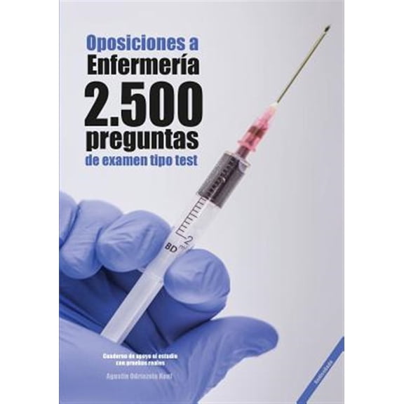 Pre-Owned Oposiciones a Enfermeria. 2500 preguntas de examen tipo test : Cuaderno De Apoyo Al Estudio Con Pruebas Reales. Preguntas Resueltas