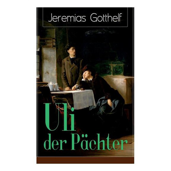 Uli der Pächter: Ein Bildungsroman des Autors von Die schwarze Spinne, Uli der Knecht und Michels Brautschau, (Paperback)