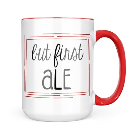 

Neonblond But First Ale Funny Saying Mug gift for Coffee Tea lovers