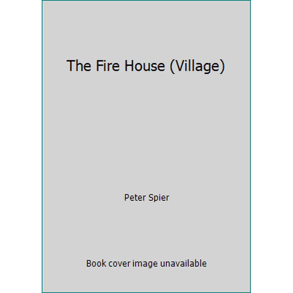 Pre-Owned The Fire House (Village) (Hardcover) 0385157282 9780385157285