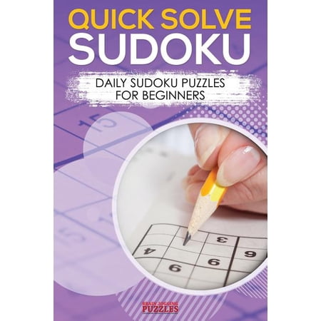Quick Solve Sudoku: Daily Sudoku Puzzles For Beginners (Paperback)