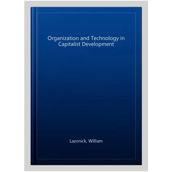 Organization and Technology in Capitalist Development