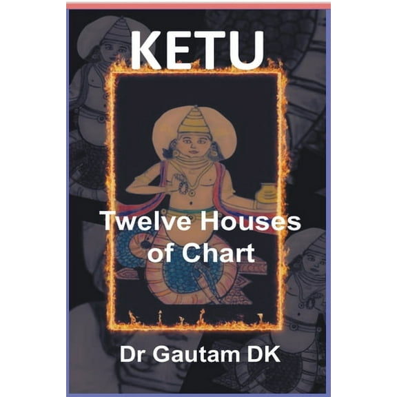 Ketu Ketu Twelve Houses of Chart, Book 1, (Paperback)