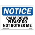 thumbnail image 1 of SignMission OS-NS-P-710-L-10414 OSHA Notice Sign - Calm Down Please Do Not Bother Me, 1 of 1