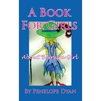 A Book for Girls about Being a Girl, (Hardcover)