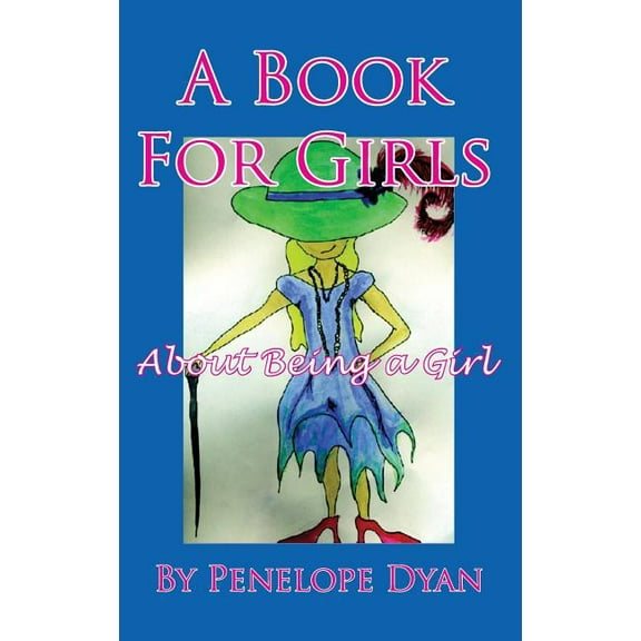 A Book for Girls about Being a Girl, (Hardcover)