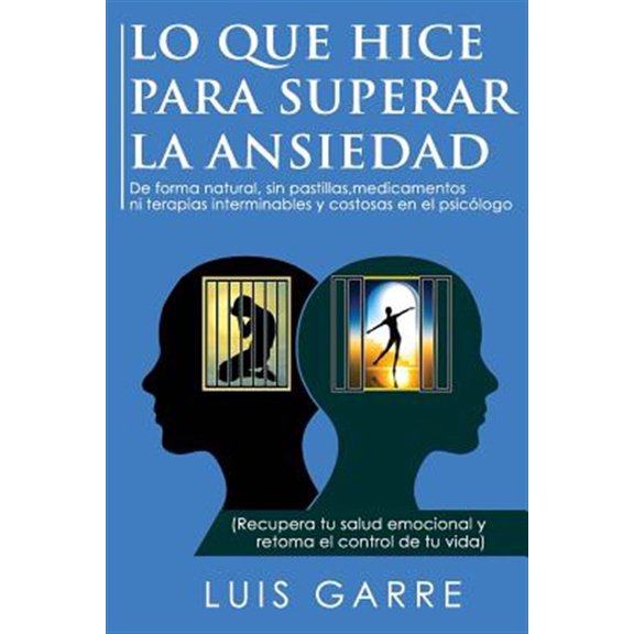 Pre-Owned Lo Que Hice Para Superar La Ansiedad: de Forma Natural, Sin Pastillas, Medicamentos Ni Terapias Interminables y Costosas En El Psicologo