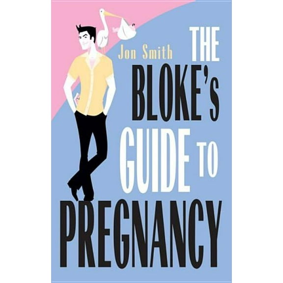 Bloke's Guide to Pregnancy, (Paperback)