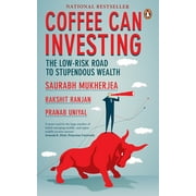 Coffee Can Investing:: The Low Risk Road to Stupendous Wealth Mukherjea, Saurabh