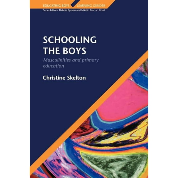 Educating Boys, Learning Gender Schooling the Boys, (Paperback)
