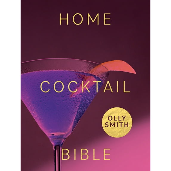 Pre-Owned Home Cocktail Bible: Every Cocktail Recipe You'll Ever Need - Over 200 Classics and New Inventions (Hardcover) 1787138054 9781787138056