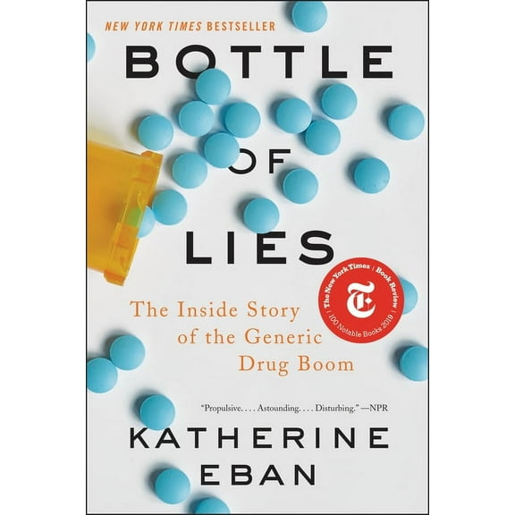 Bottle of Lies: The Inside Story of the Generic Drug Boom, (Paperback)