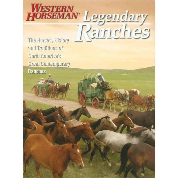 Legendary Ranches : The Horses, History And Traditions Of North America's Great Contemporary Ranches (Edition 1) (Paperback)