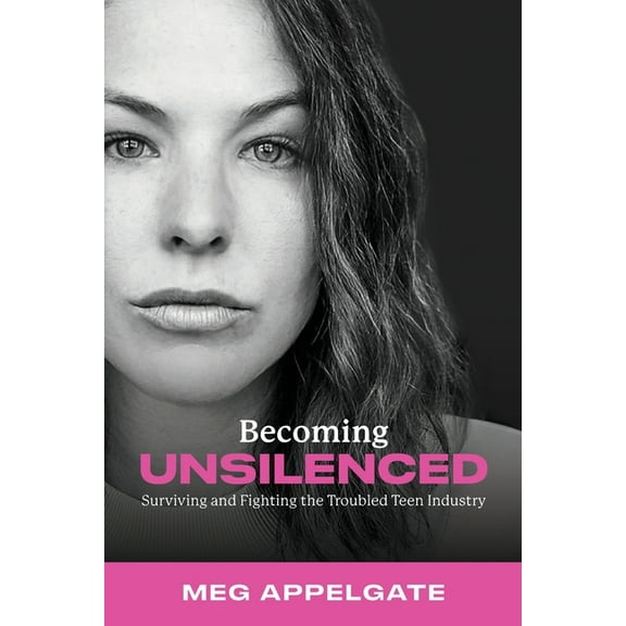 Becoming UNSILENCED: Surviving and Fighting the Troubled Teen Industry, (Paperback)