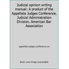 Pre-Owned Judicial opinion writing manual: A product of the Appellate Judges Conference, Judicial Administration Division, American Bar Association (Paperback) 0897076907 9780897076906