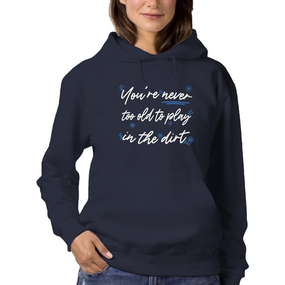 Never 2 Old 2 Play Women Hoodie, Female XX-Large