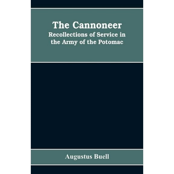 The cannoneer: recollections of service in the Army of the Potomac, (Paperback)