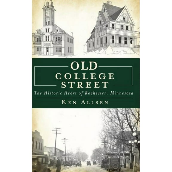 Old College Street: The Historic Heart of Rochester, Minnesota (Hardcover)