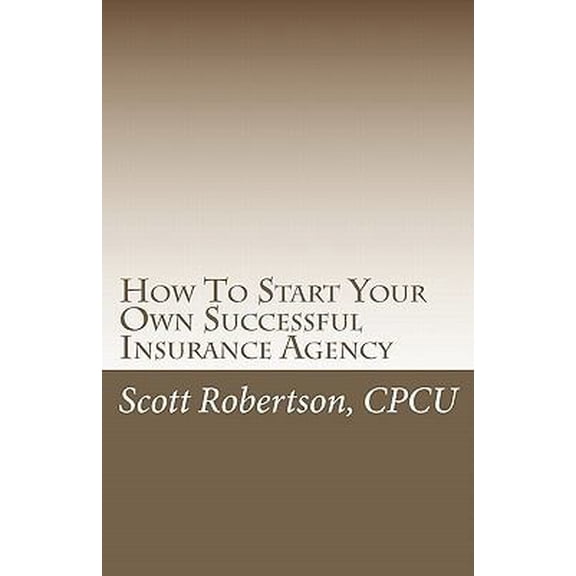 Pre-Owned How To Start Your Own Successful Insurance Agency (Paperback) 0615365531 9780615365534