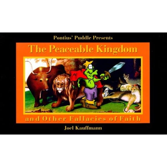 Pre-Owned The Peaceable Kingdom: Other Fallacies of Faith (Paperback) by Joel Kauffmann