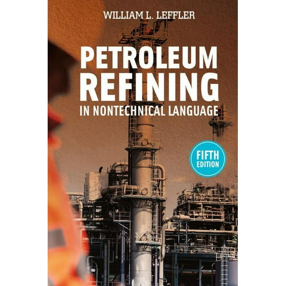 Petroleum Refining in Nontechnical Language, (Hardcover)