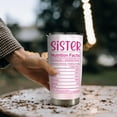 thumbnail image 3 of 20oz Sister Nutrition Fact Tumbler - Sister Gift from Sister - Christmas, Birthday, Valentine, Friendship Gift for Sister, Best Friend, Sister In Law - Being My Sister Is The Only Gift You Need, 3 of 6