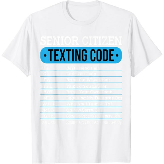Senior Citizen Texting Code Funny Old People Gift Idea T-ShirtMen's and women's pure cotton short-sleeved shirts