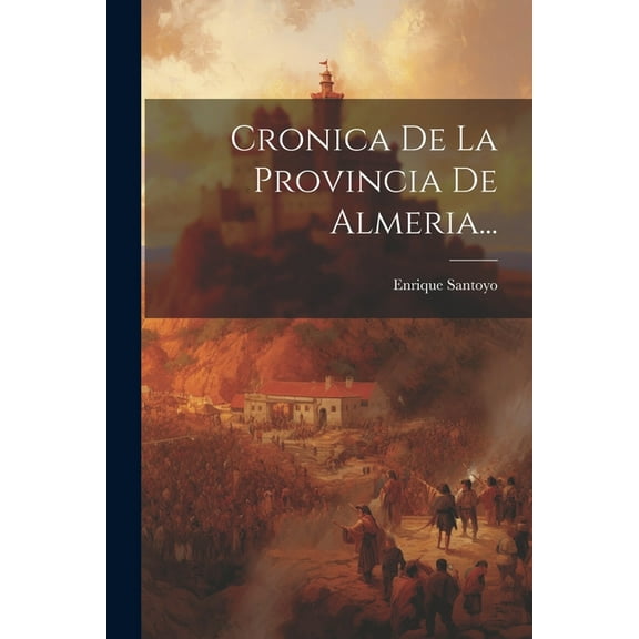 Cronica De La Provincia De Almeria... (Paperback)