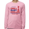 thumbnail image 2 of Trump Drill Baby Long Sleeve Shirt Unisex 4X-Large Pink, 2 of 5