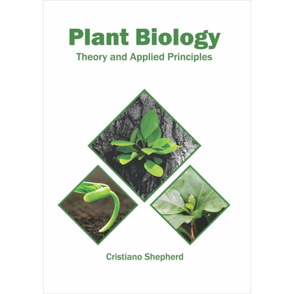 Plant Biology: Theory and Applied Principles, (Hardcover)