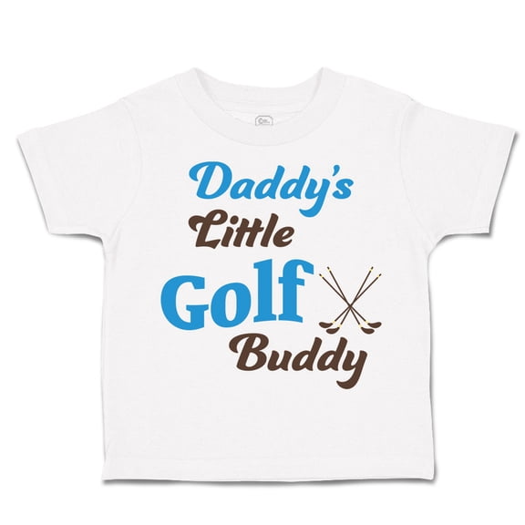 Toddler T-Shirt Daddy's Little Golf Buddy Golfing Dad Father's Day Boy & Girl Clothes Cotton Funny Tee A White 6 Months