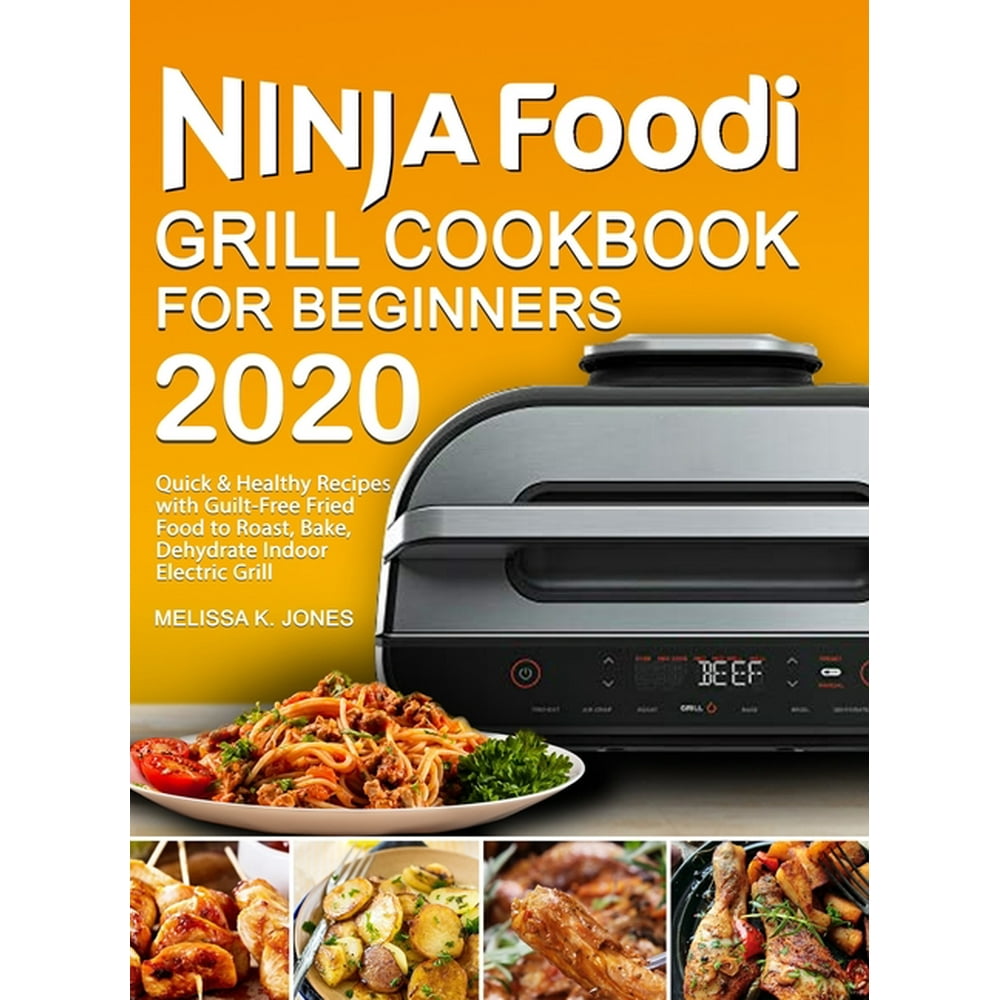 Ninja Foodi Grill Cookbook for Beginners 2020 Quick & Healthy Recipes