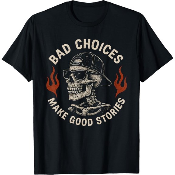 Velto Skeleton Bad Choices Make Good Stories T-Shirt All Size S-5XL
