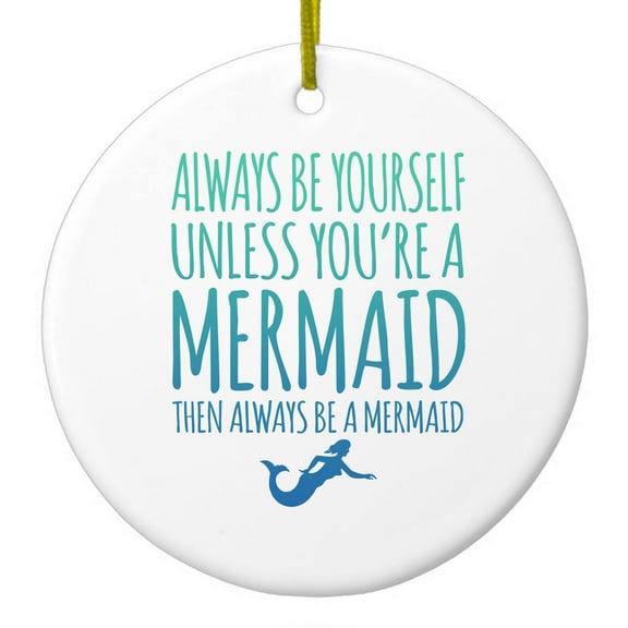 DistinctInk Hanging Ceramic Christmass Tree Ornament with Gold String - Great Gift / Present - 2 3/4 inch diameter - Always Be Yourself Unless You Can Be a Mermaid